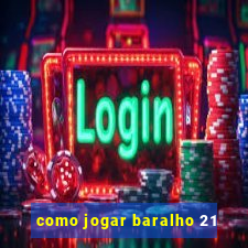 como jogar baralho 21